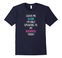 Leave Me Alone I'm Only Speaking to My Boerboel Today Shirt