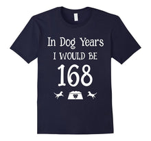 In Dog Years I Would Be 168 Birthday 24th T-Shirt