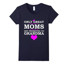 Only Great Moms Get Promoted to Grandma T Shirt