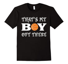 That's My Boy Out There Basketball T-Shirt for Moms and Dads