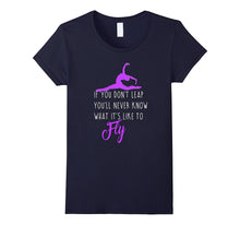 Gymnastics Shirt Daughter if You Don't Leap Never Know Fly