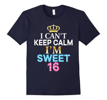 I Can't Keep Calm I'm Sweet Sixteen T-Shirt 16th Birthday 16