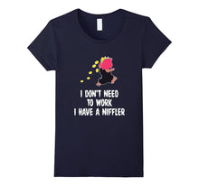 Funny I Dont Need to Work Niffler T-Shirt Pet Owners Meme