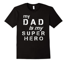 My Dad Is My Super Hero T-Shirt Father's Day Tee Shirt