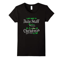 I Just Want to Bake Stuff and Watch Christmas Movies T-Shirt