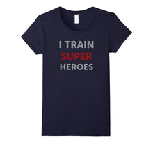 I Train Superheroes T-Shirt Funny for Coach Trainer