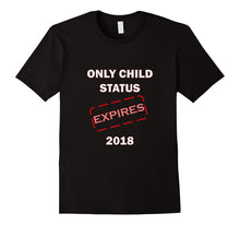 Only Child Status Expires 2018 T-Shirt