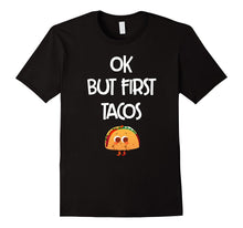 Ok but First Tacos T-Shirt