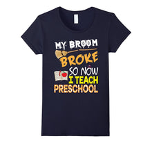 My Broom Broke So Now I Teach Preschool Halloween T-Shirt