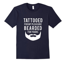 Mens Tattooed for My Pleasure Bearded for Yours Dad Gift T-Shirt