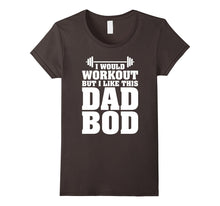 I Would Workout but I Like This Dad Bod Funny Gift T-Shirts