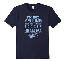 I'm Not Yelling This Is Just My Normal Soccer Grandpa Voice