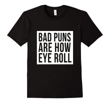 Bad Puns Are How Eye Roll T-Shirt Bad Dad Jokes Fun Humor