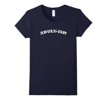 Adult-Ish - Funny T-Shirt for Adults Who Are in Denial