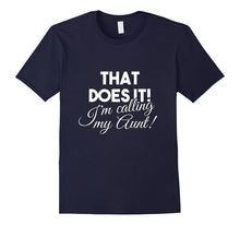 That Does It! I'm Calling My Aunt Funny T-Shirt