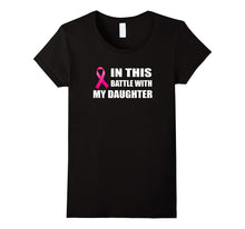 In This Battle With My Daughter Breast Cancer Tshirt