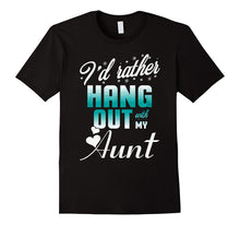 I'd Rather Hang Out With My Aunt T-Shirt
