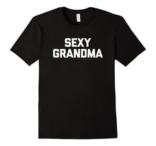 Sexy Grandma T-Shirt Funny Saying Sarcastic Novelty Humor