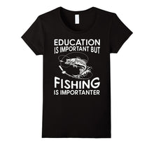 Education Is Important but Fishing Is Importanter T-Shirt