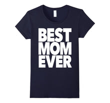 Hugest Best Mom Ever T-Shirt Possible for Moms Mothers Mama