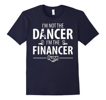 I'm Not the Dancer, I'm the Financer T Shirt Men Women Plus