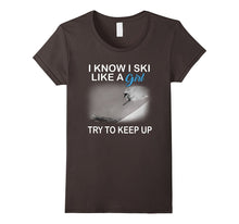I Know I Ski Like a Girl Try to Keep Up T-Shirt