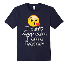 I Can't Keep Calm I Am a Teacher Emoji T-Shirt