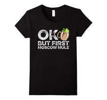 OK but First Moscow Mule Funny Cocktail Drinking T-Shirt