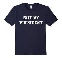 Not My President T Shirt Great Gift Idea