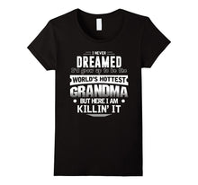 I Never Dreamed I'd Be the World's Hottest Grandma  T Shirt