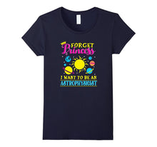 Forget Princess I Want to Be an Astrophysicist T-Shirt