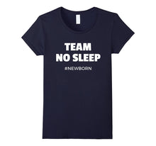 Team No Sleep #Newborn - Funny T-Shirt for New Mom and Dad