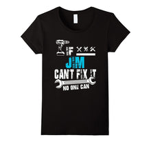 If Jim Can't Fix It No One Can T-Shirt, Father Day Gift