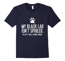 Funny Black Lab Dog TShirt: My Black Lab Isn't Spoiled