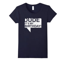Dude Its My Birthday T-Shirt