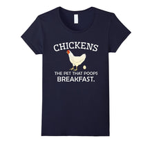 Chickens the Pet That Poops Breakfast - Funny Gift T-Shirt