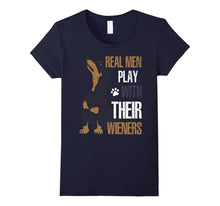 Real Men Play With Their Wieners T Shirt