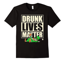 St. Patrick's Day Funny Shirt - Drunk Lives Matter