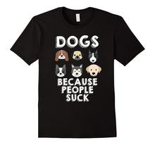 Dogs Because People Suck Pet Dog Lover Funny Buddy T-Shirt
