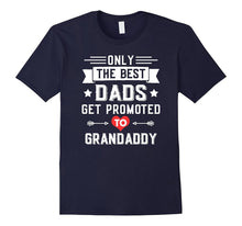 Only the Best Dads Get Promoted to Grandaddy T-Shirt