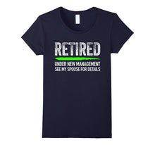 Retired Under New Management See Spouse for Details T-Shirt