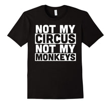 Not My Circus Not My Monkeys Funny Parenting T-Shirt