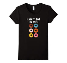 Funny I Ain't Got No Type Donut T-Shirt