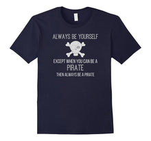 Funny Always Be a Pirate Shirt Kids and Adults Love