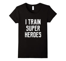 I Train Superheroes T-Shirt Funny Quote Video Movie Lyrics