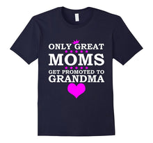 Only Great Moms Get Promoted to Grandma T Shirt