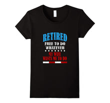 FUNNY RETIRED T-Shirt Free to Do Whatever Retirement Gift