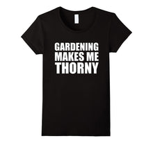 Gardening Makes Me Thorny T Shirt
