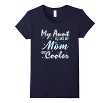 My Aunt Is Like My Mom but Cooler I Love My Aunt T-Shirt
