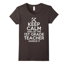Keep Calm and Let the 1st Grade Teacher Handle It T Shirt